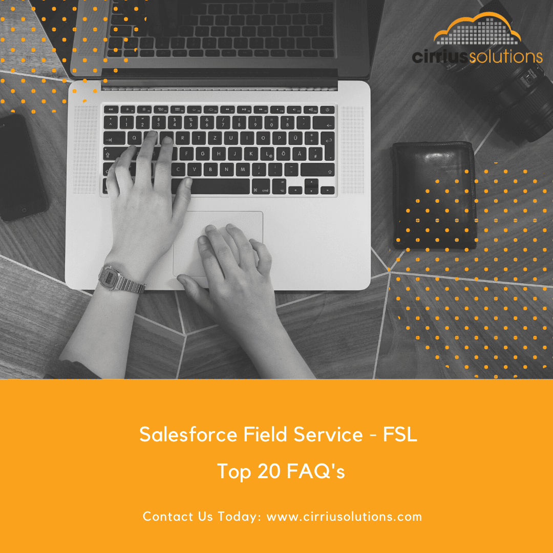 Salesforce Field Service Top 20 FAQ's | Cirrius Solutions
